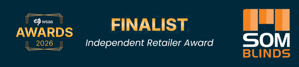 SOM Blinds are finalists in WSAA 2026 Awards for Independent Retailer Award
